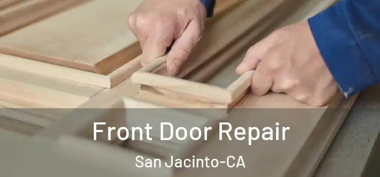 Front Door Repair San Jacinto-CA