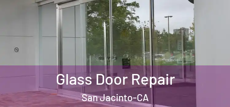 Glass Door Repair San Jacinto-CA